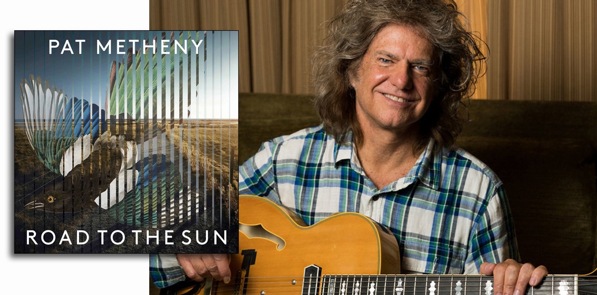 ALBUM REVIEW Pat Metheny Road to the Sun Morning Star